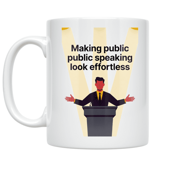 Making Public Speaking Look Effortless - Speaker Confidence - 11 oz Ceramic Coffee Mug