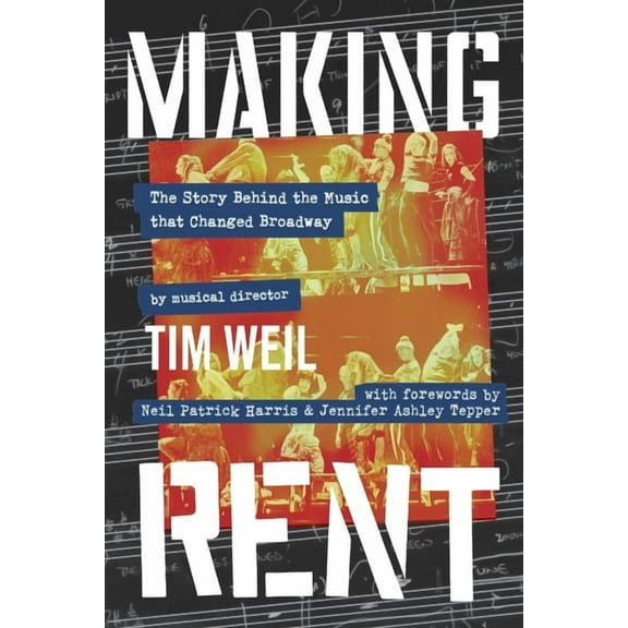 Making Rent: The Story Behind the Music That Changed Broadway, (Hardcover)