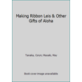 thumbnail image 1 of Pre-Owned Making Ribbon Leis and Other Gifts of Aloha (Paperback) 1573061387 9781573061384, 1 of 1