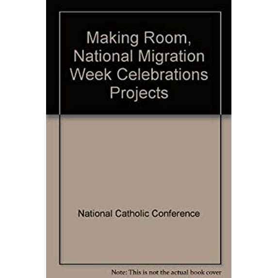 Pre-Owned Making Room : National Migration Week Celebrations, Projects, and Activities: Open Minds, Hearts, Arms 9781555864422 /