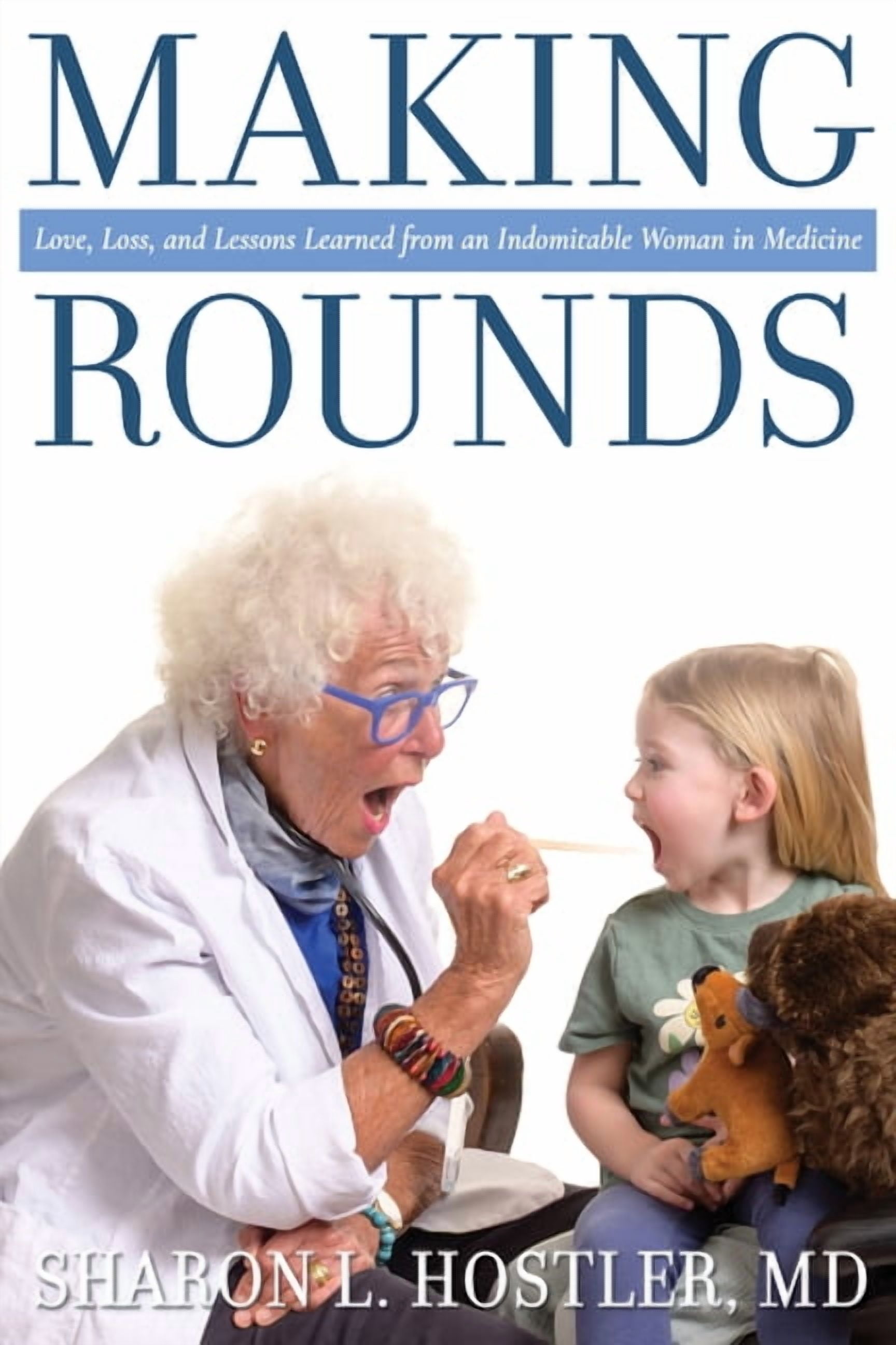 Making Rounds: Love, Loss, and Lessons Learned from an Indomitable Woman in Medicine, (Hardcover)