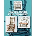 thumbnail image 1 of Pre-Owned Making Rustic Twig Furniture (Paperback) 0764332503 9780764332500, 1 of 1