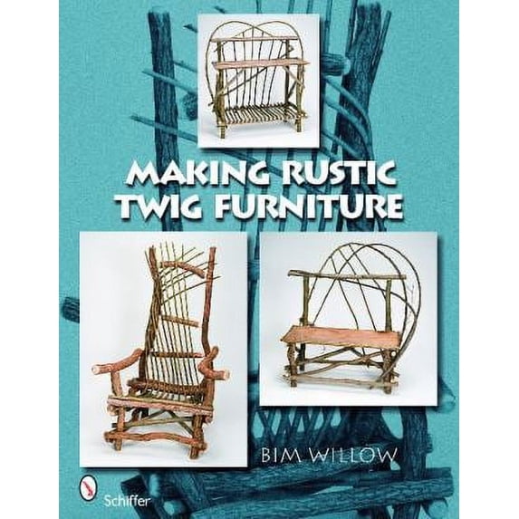 Pre-Owned Making Rustic Twig Furniture (Paperback) 0764332503 9780764332500