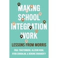 thumbnail image 1 of Pre-Owned Making School Integration Work: Lessons from Morris Paperback, 1 of 1