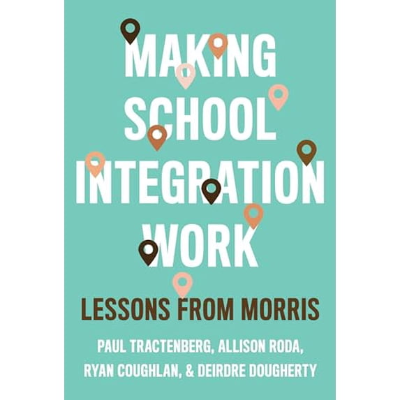 Pre-Owned Making School Integration Work: Lessons from Morris Paperback