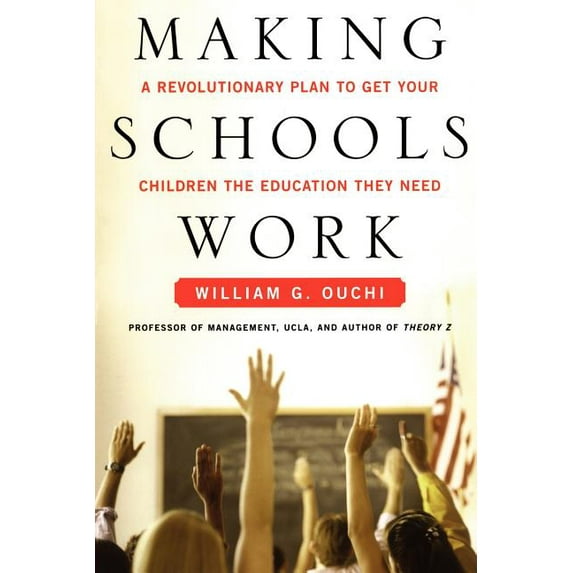 Making Schools Work: A Revolutionary Plan to Get Your Children the Educ, (Paperback)