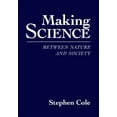 thumbnail image 1 of Making Science: Between Nature and Society, (Hardcover), 1 of 1