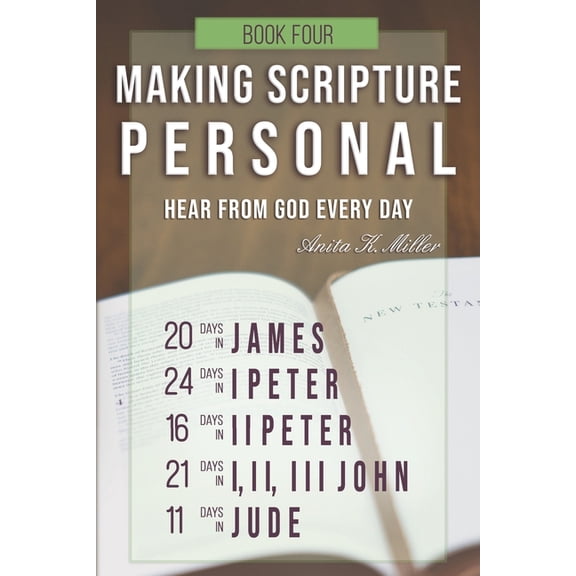 Making Scripture Personal: James - Jude (Paperback) by Anita K Miller