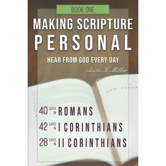 Making Scripture Personal: Romans - II Corinthians (Paperback) by Anita K Miller