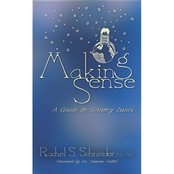 Pre-Owned Making Sense: A Guide to Sensory Issues (Paperback) 193556756X 9781935567561