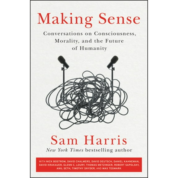 Pre-Owned Making Sense: Conversations on Consciousness, Morality, and the Future of Humanity (Hardcover) 0062857789 9780062857781