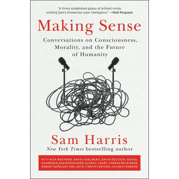 Making Sense: Conversations on Consciousness, Morality, and the Future of Humanity, (Paperback)