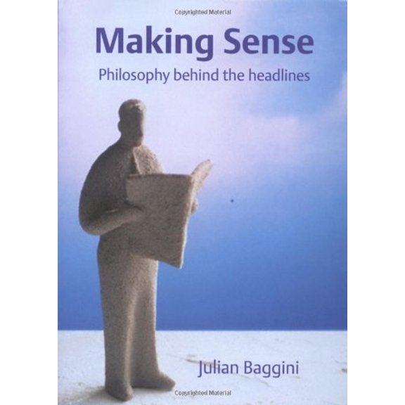 Pre-Owned Making Sense : Philosophy Behind the Headlines (Hardcover) 9780192803399