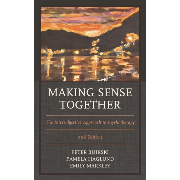 Making Sense Together: The Intersubjective Approach to Psychotherapy, (Paperback)