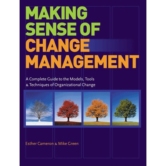 Pre-Owned Making Sense of Change Management: A Complete Guide to the Models, Tools & Techniques of Organizational Change (Paperback) 0749440872 9780749440879
