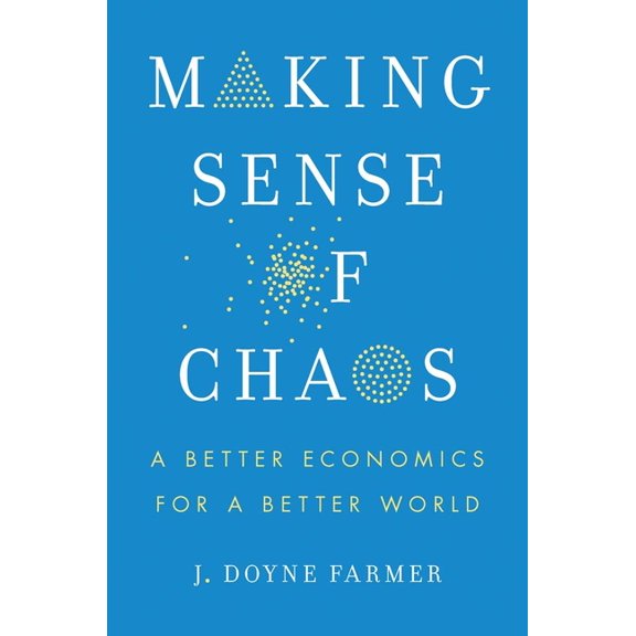 Making Sense of Chaos: A Better Economics for a Better World, (Hardcover)