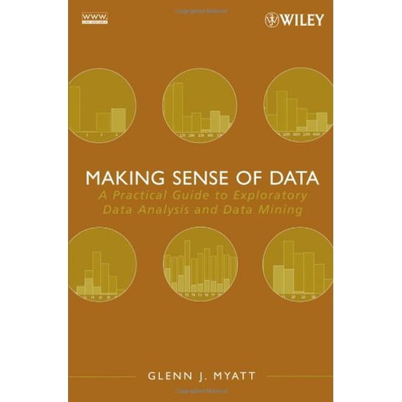 Pre-Owned Making Sense of Data: A Practical Guide to Exploratory Data Analysis and Data Mining (Paperback) 047007471X 9780470074718