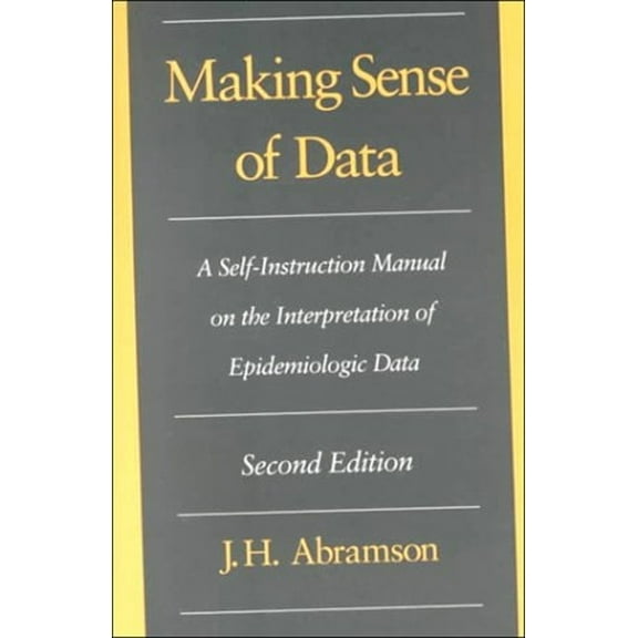 Pre-Owned Making Sense of Data : A Self-Instruction Manual on the Interpretation of Epidemiologic Data (Paperback) 9780195089691
