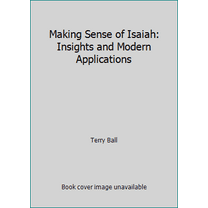 Pre-Owned Making Sense of Isaiah: Insights and Modern Applications (Hardcover) 1606410008 9781606410004