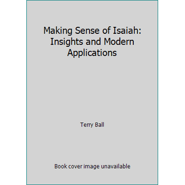 Pre-Owned Making Sense of Isaiah: Insights and Modern Applications (Hardcover) 1606410008 9781606410004