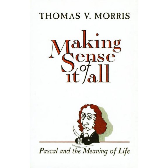 Making Sense of It All: PASCAL and the Meaning of Life, (Paperback)