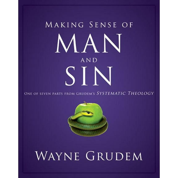 Making Sense of Making Sense of Man and Sin: One of Seven Parts from Grudem's Systematic Theology 3, (Paperback)