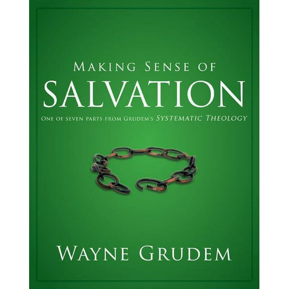 Making Sense of Making Sense of Salvation: One of Seven Parts from Grudem's Systematic Theology 5, (Paperback)