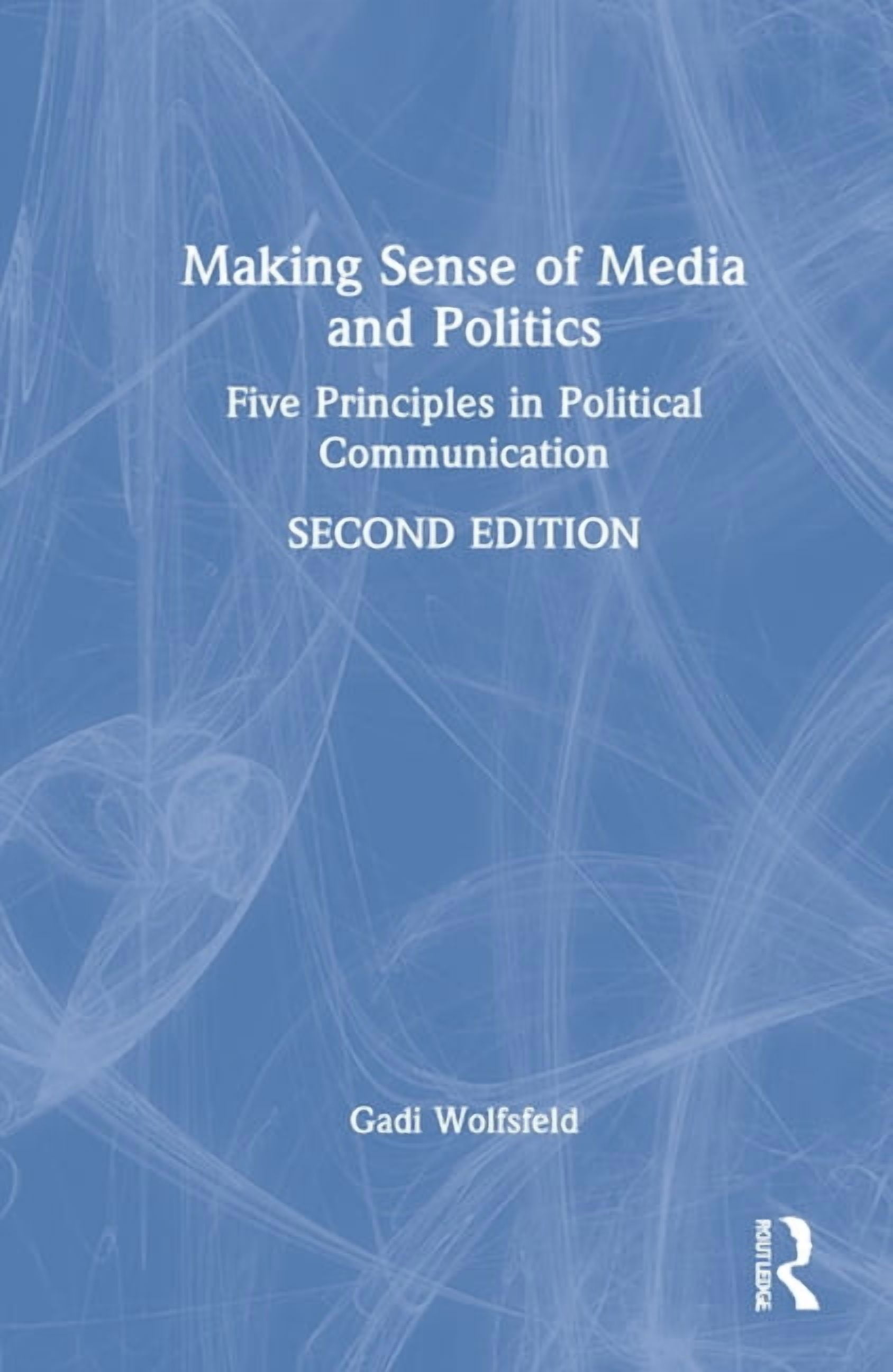 Making Politics Simple Making Sense of Media and Politics: Five Principles in Political ...