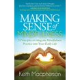 thumbnail image 1 of Pre-Owned Making Sense of Mindfulness: Five Principals to Integrate Mindfulness Practice into Your Daily Life Paperback Keith Macpherson, 1 of 1