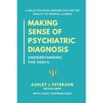 thumbnail image 1 of Pre-Owned Making Sense of Psychiatric Diagnosis: Understanding the DSM-5 (Paperback) 199900082X 9781999000820, 1 of 1