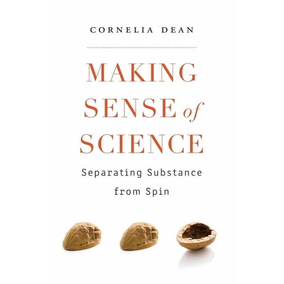 Making Sense of Science: Separating Substance from Spin, (Paperback)