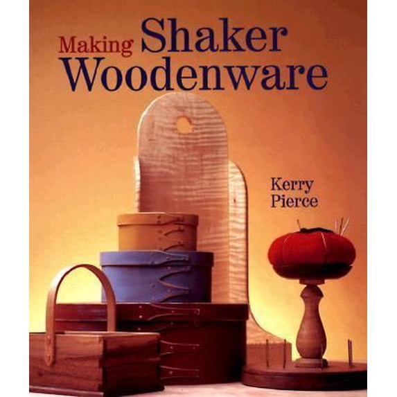 Pre-Owned Making Shaker Woodenware (Paperback) 0806931787 9780806931784