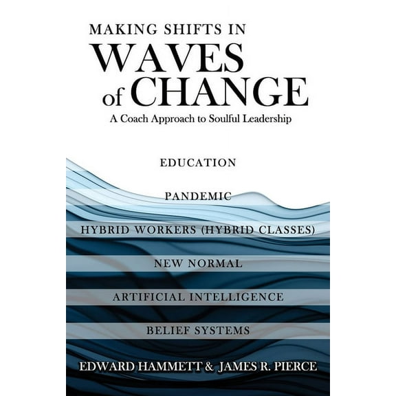 Making Shifts In Waves Of Change: A Coach Approach To Soulful-Leadership, (Paperback)