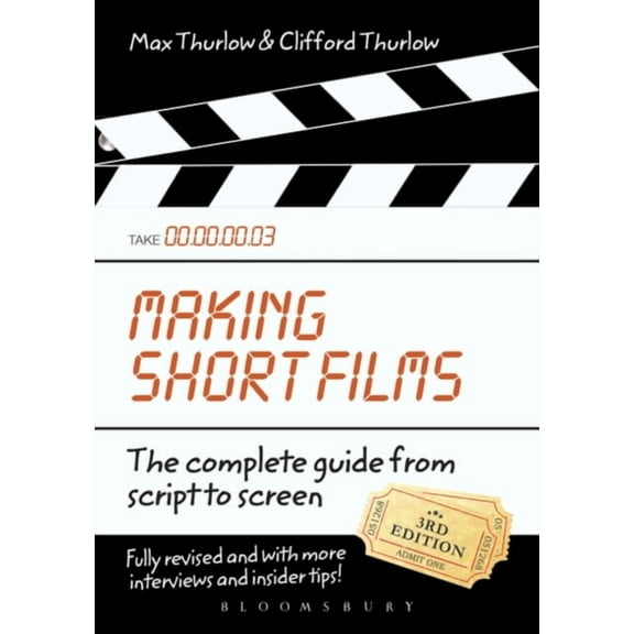 Making Short Films, Third Edition: The Complete Guide from Script to Screen (Paperback)