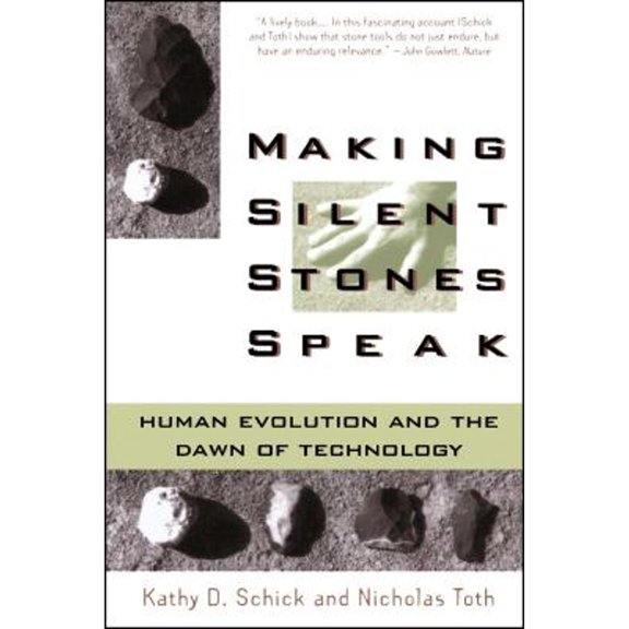 Pre-Owned Making Silent Stones Speak: Human Evolution and the Dawn of Technology (Paperback) 0671875388 9780671875381
