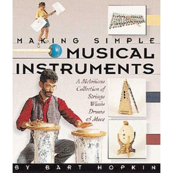 Pre-Owned Making Simple Musical Instruments: A Melodious Collection of Strings, Winds, Drums & More (Paperback) 1579900488 9781579900489