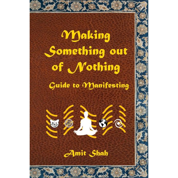 Making Something Out of Nothing: Guide to Manifestation (Paperback)