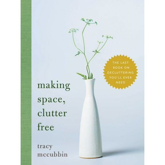 Making Space, Clutter Free: The Last Book on Decluttering You'll Ever Need (Paperback)