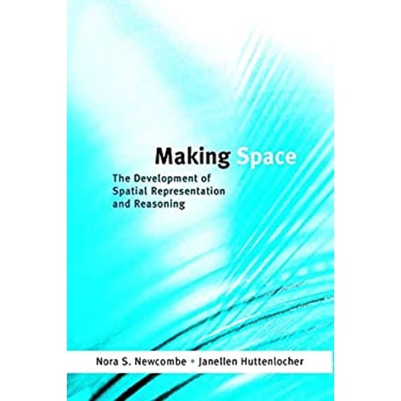 Pre-Owned Making Space : The Development of Spatial Representation and Reasoning (Hardcover) 9780262140690