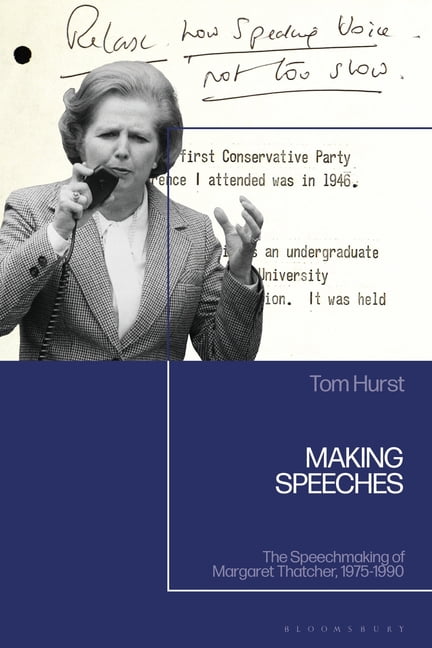 Making Speeches: The Speechmaking of Margaret Thatcher, 1975-1990, (Paperback)