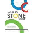 thumbnail image 1 of Pre-Owned Making Stone Soup: How to Jumpstart Innovation Teams (Paperback) 0692242708 9780692242704, 1 of 1