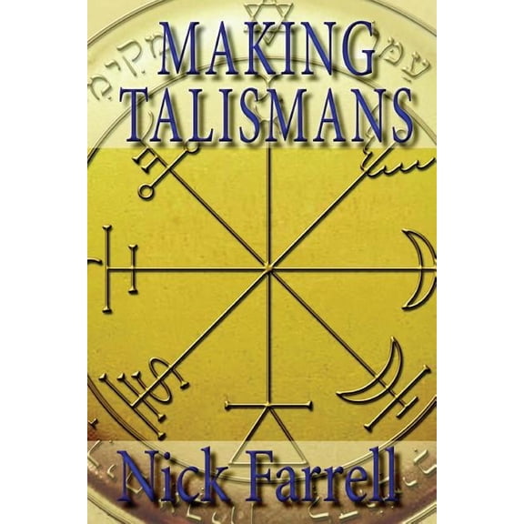 Making Talismans: Creating Living Magical Tools for Change and Transformation, (Paperback)