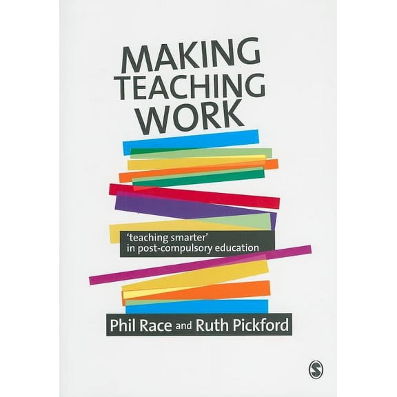 Making Teaching Work: Teaching Smarter in Post-Compulsory Education, (Paperback)