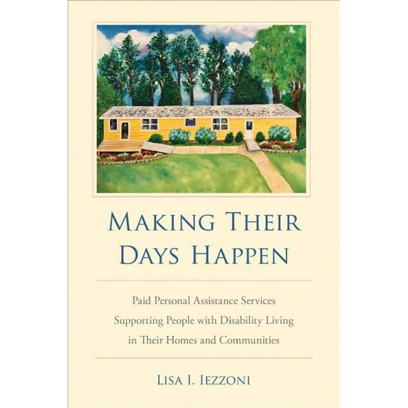 Making Their Days Happen : Paid Personal Assistance Services Supporting People with Disability Living in Their Homes and Communities (Paperback)