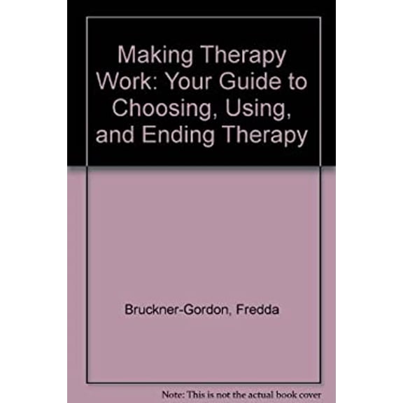 Pre-Owned Making Therapy Work: Your Guide to Choosing, Using, and Ending Therapy (Paperback) 0060962356 9780060962357
