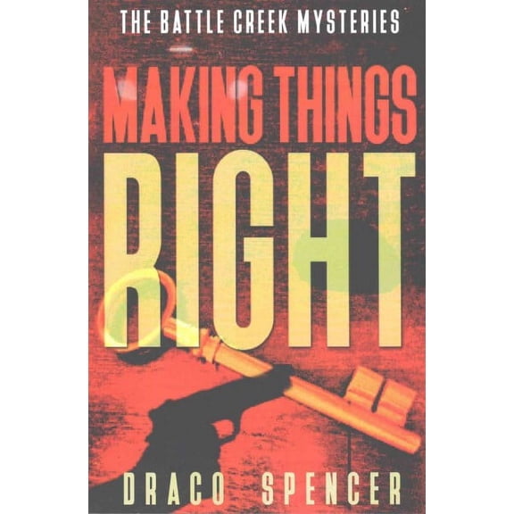 The Battle Creek Mysteries: Thrillers: Murder mystery: Making Things Right: (thriller, suspense, jealousy, mystery, police, murder, dark, conspiracy) (Paperback)
