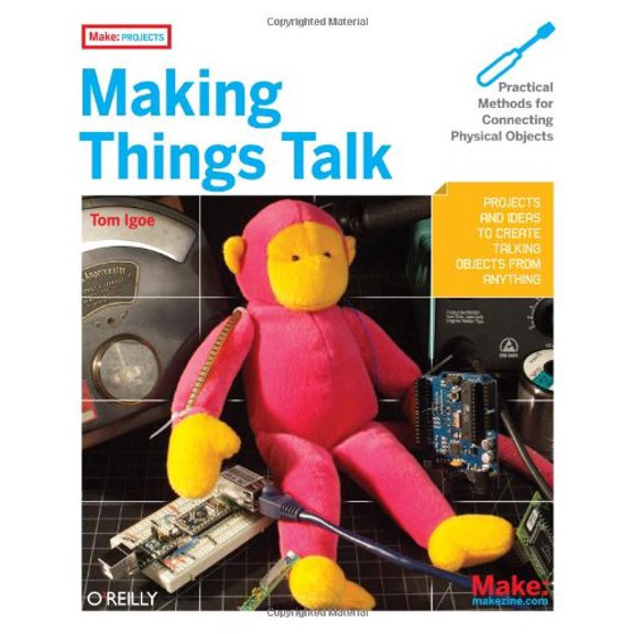 Pre-Owned Making Things Talk: Practical Methods for Connecting Physical Objects (Paperback) by Tom Igoe