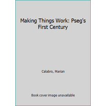 Pre-Owned Making Things Work: Pseg's First Century (Hardcover) 0944641598 9780944641590