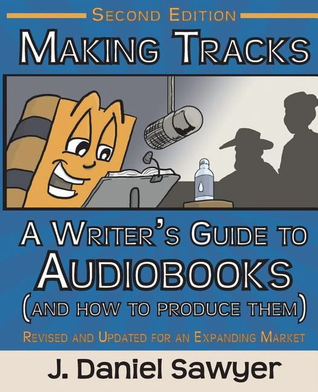 Making Tracks: The Writer's Guide to Audiobooks (And How To Produce ...