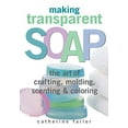 thumbnail image 1 of Pre-Owned Making Transparent Soap: The Art of Crafting, Molding, Scenting & Coloring (Paperback) 158017244X 9781580172448, 1 of 1